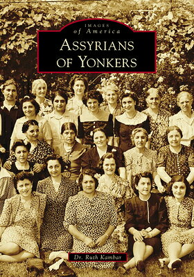 Assyrians of Yonkers ASSYRIANS OF YONKERS （Images of America） 