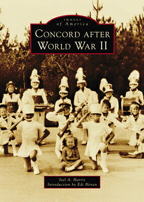 Concord After World War II CONCORD AFTER WWII （Images of America） [ Joel A. Harris ]