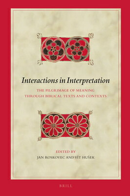 Interactions in Interpretation: The Pilgrimage of Meaning Through Biblical Texts and Contexts INTERACTIONS IN INTERPRETATION （Biblical Interpretation） 