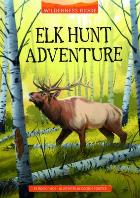 Elk Hunt Adventure ELK HUNT ADV （Wilderness Ridge） [ Monica Roe ]