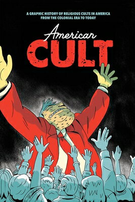 American Cult: A Graphic History of Religious Cults in America from the Colonial Era to Today AMER CULT [ Robyn Chapman ]