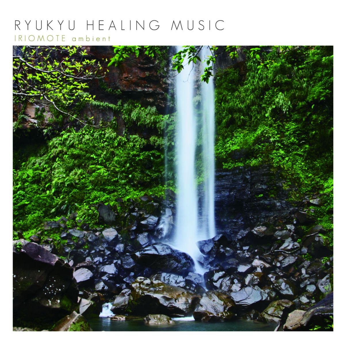 RYUKYU HEALING MUSIC::IRIOMOTE ambient