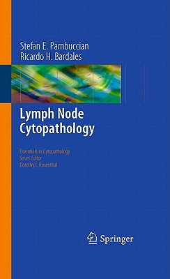 Lymph Node Cytopathology LYMPH NODE CYTOPATHOLOGY （Essentials in Cytopathology） [ Stefan E. Pambuccian ]