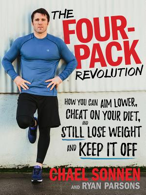 The Four-Pack Revolution: How You Can Aim Lower, Cheat on Your Diet, and Still Lose Weight and Keep 4-PACK REVOLUTION [ Chael Sonnen ]