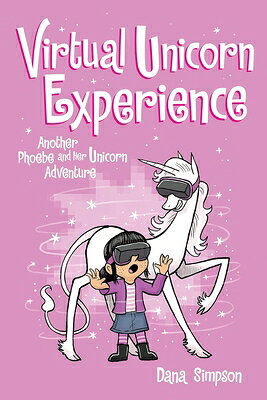 Virtual Unicorn Experience: Another Phoebe and Her Unicorn Adventure VIRTUAL UNICORN EXPERIENCE （Phoebe and Her Unicorn） [ Dana Simpson ]