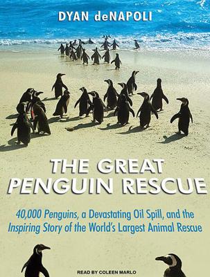 The Great Penguin Rescue: 40,000 Penguins, a Devastating Oil Spill, and the Inspiring Story of the W GRT PNGN RESCUE 8D [ Dyan Denapoli ]
