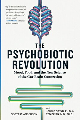 The Psychobiotic Revolution: Mood, Food, and the New Science of the Gut-Brain Connection PSYCHOBIOTIC REVOLUTION [ Scott C. Anderson ]