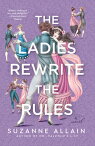 The Ladies Rewrite the Rules LADIES REWRITE THE RULES [ Suzanne Allain ]