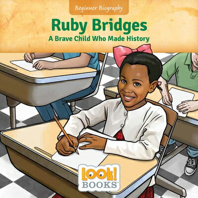 Ruby Bridges: A Brave Child Who Made History RUBY BRIDGES （Beginner Biography (Look! Books (Tm))） [ Jeri Cipriano ]