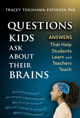 楽天楽天ブックスQuestions Kids Ask about Their Brains: Answers That Help Students Learn and Teachers Teach QUES KIDS ASK ABT THEIR BRAINS [ Tracey Tokuhama-Espinosa ]