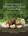 Hatching Results for Elementary School Counseling: Implementing Core Curriculum and Other Tier One A HATCHING RESULTS FOR ELEM SCHO Trish Hatch