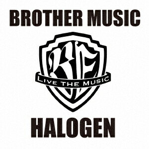 BROTHER MUSIC [ HALOGEN ]