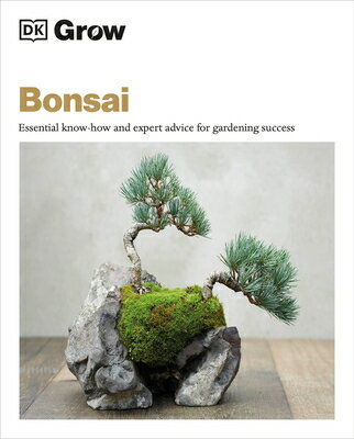 Grow Bonsai: Essential Know-How and Expert Advice for Gardening Success GROW BONSAI （DK Grow） Peter Warren
