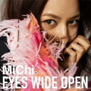 EYES WIDE OPEN(初回生産限定盤 CD+DVD) [ MiChi ]