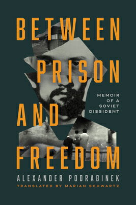 Between Prison and Freedom: Memoir of a Soviet Dissident BETWEEN PRISON & FREEDOM [ Alexander Podrabinek ]