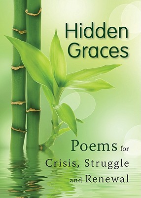 Hidden Graces: Poems for Crisis, Struggle, and Renewal HIDDEN GRACES 