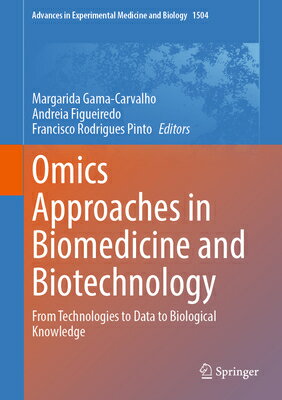 Omics Approaches in Biomedicine and Biotechnology: From Technologies to Data to Biological Knowledge OMICS APPROACHES IN BIOMEDICIN （Advances in Experimental Medicine and Biology） 