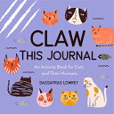 Claw This Journal: An Activity Book for Cats and Their Humans (Cat Lover Gift an...