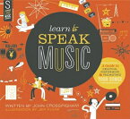 Learn to Speak Music LEARN TO SPEAK MUSIC [ John Crossingham ]