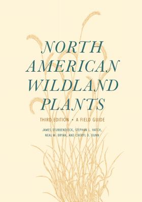 North American Wildland Plants: A Field Guide NORTH AMER WILDLAND PLANTS 3/E 