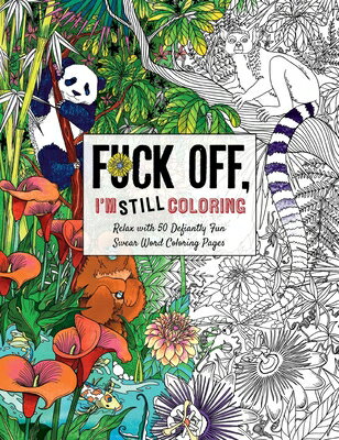 ŷ֥å㤨Fuck Off, I'm Still Coloring: Relax with 50 Defiantly Fun Swear Word Coloring Pages COLOR BK-FUCK OFF IM STILL COL Fuck Off I'm Coloring [ Cider Mill Press ]פβǤʤ1,900ߤˤʤޤ