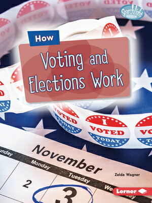 How Voting and Elections Work HOW VOTING & ELECTIONS WORK （Searchlight Books (Tm) -- The Kids' Guide to Government） [ Zelda Wagner ]