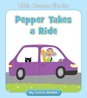 Pepper Takes a Ride PEPPER TAKES A RIDE （Little Blossom Stories） [ Cecilia Minden ]