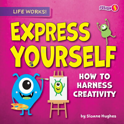 Express Yourself EXPRESS YOURSELF （Life Works! (Set 3)） [ Sloane Hughes ]