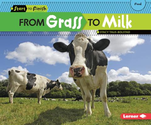 From Grass to Milk FROM GRASS TO MILK （Start to Finish, Second） [ Stacy Taus-Bolstad ]