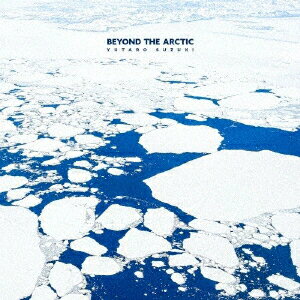 艺人名: Ka行 - BEYOND THE ARCTIC [ 鈴木雄太郎 ]