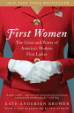 First Women: The Grace and Power of America's Modern First Ladies 1ST WOMEN [ Ka...