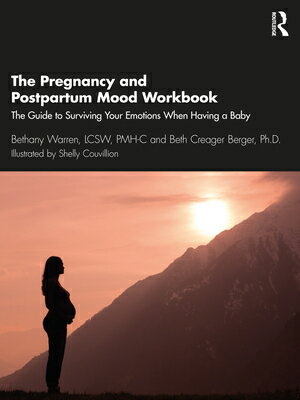 The Pregnancy and Postpartum Mood Workbook: The Guide to Surviving Your Emotions When Having a Baby PREGNANCY POSTPARTUM MOOD WO Bethany Warren
