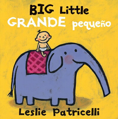 Big Little / Grande Pequeo BIG LITTLE / GRANDE PEQUENO （Leslie Patricelli Board Books） 