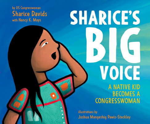 Sharice's Big Voice: A Native Kid Becomes a Congresswoman SHARICES BIG VOICE [ Sharice Davids ]