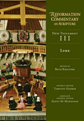 Luke: New Testament Volume 3 LUKE Reformation Commentary on Scripture [ Beth Kreitzer ]