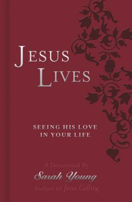 Jesus Lives, with Full Scriptures: Seeing His Love in Your Life (a 180-Day Devotional) JESUS LIVES W/FULL SCRIPTURES （Jesus Lives） 