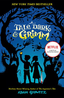 A Tale Dark & Grimm TALE DARK & GRIMM （A Tale Dark & Grimm） [ Adam Gidwitz ]