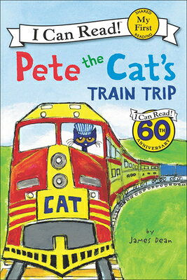 Pete the Cat's Train Trip PETE THE CATS TRAIN TRIP （I Can Read Books: My First Shared Reading） 