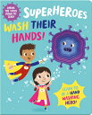 Superheroes Wash Their Hands! SUPERHEROES WASH THEIR HANDS （I'm a Super Toddler!） 