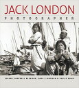 Jack London, Photographer JACK LONDON PHOTOGRAPHER 