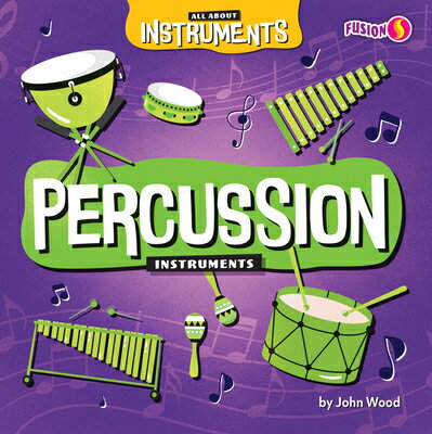 Percussion Instruments PERCUSSION INSTRUMENTS （All about Instruments） [ John Wood ]