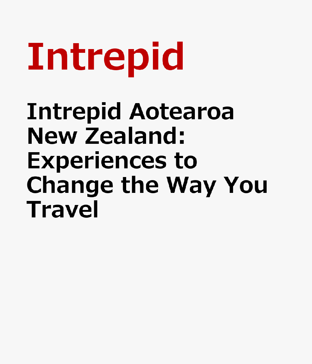 INTREPID AOTEAROA NEW ZEALAND Intrepid Intrepid HARDIE GRANT BOOKS2026 Paperback English ISBN：9781741179675 洋書 Travel（旅行） Travel