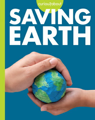 Curious about Saving Earth CURIOUS ABT SAVING EARTH [ Amy S. Hansen ]
