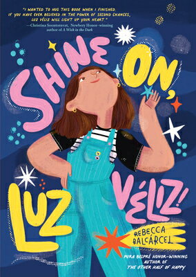 Shine On, Luz Vliz! SHINE ON LUZ VELIZ [ Rebecca Balcarcel ]