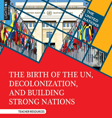 The Birth of the Un, Decolonization, and Building Strong Nations BIRTH OF THE UN DECOLONIZATION （United Nations） 