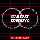 THE FAR EAST COWBOYZ (CD＋Blu-ray) [ EXILE THE SECOND ]