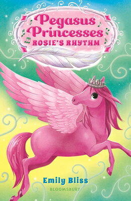 Pegasus Princesses 5: Rosie's Rhythm PEGASUS PRINCESSES 5 ROSIES RH [ Emily Bliss ]