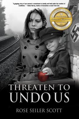 Threaten to Undo Us THREATEN TO UNDO US [ Rose Seiler Scott ]