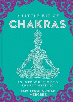 A Little Bit of Chakras: An Introduction to Energy Healing LITTLE BIT OF CHAKRAS Little Bit [ Chad Mercree ]