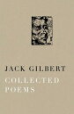 Collected Poems COLL POEMS [ Jack Gilbert ]